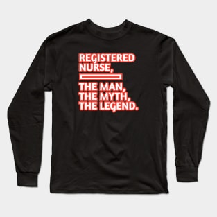 Registered Nurses  The Man The Myth The Legend, Gift for male registered nurses Long Sleeve T-Shirt